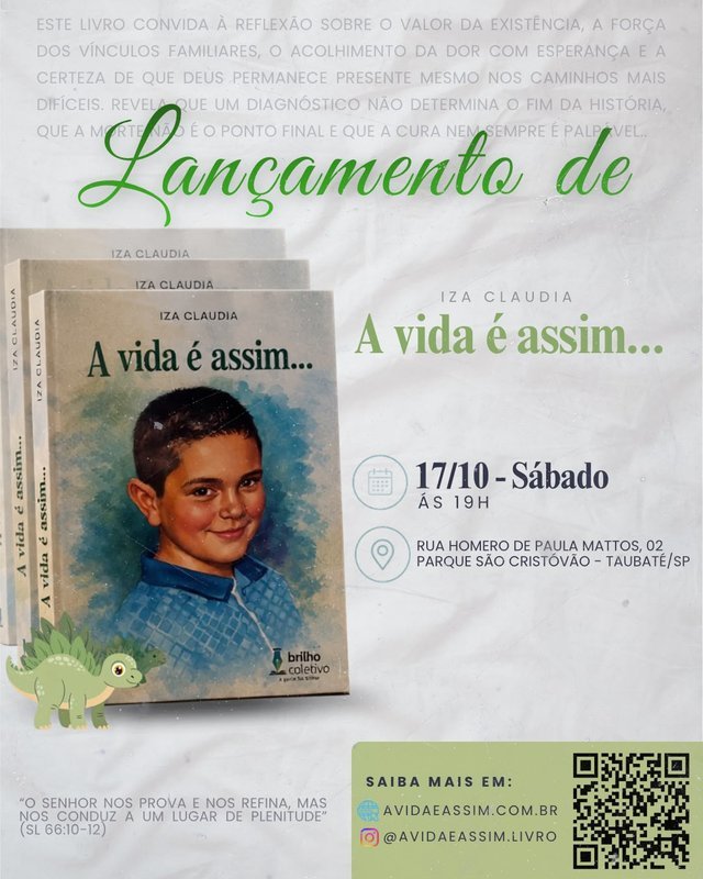 Convite do lançamento do livro A vida é assim, de Iza Claudia: sábado, 17 de outubro de 2026, às 19h, na Rua Homero de Paula Mattos, 02, Parque São Cristóvão, Taubaté, SP. Arte com a capa do livro, o mascote dinossauro do site, QR code e o Instagram @avidaeassim.livro.